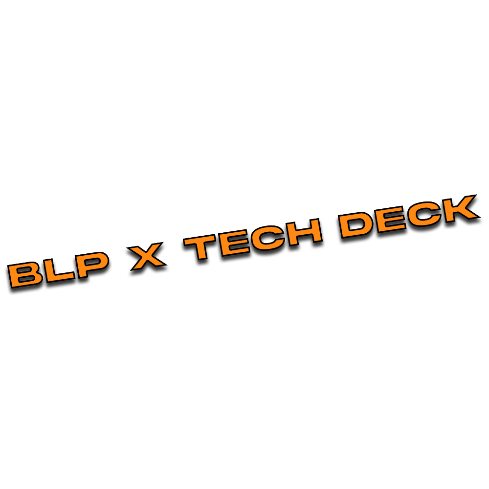 BLP x Tech Deck